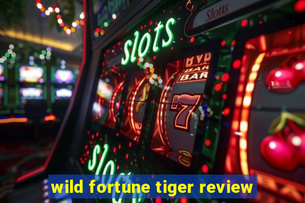 wild fortune tiger review