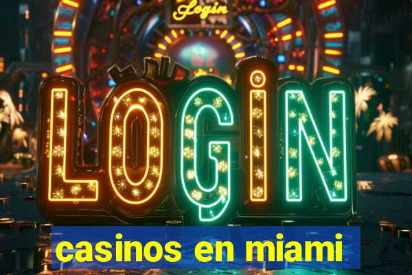 casinos en miami