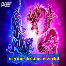 in your dreams vizerhd