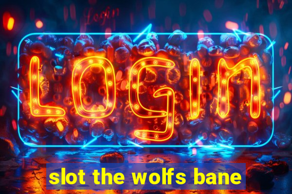 slot the wolfs bane