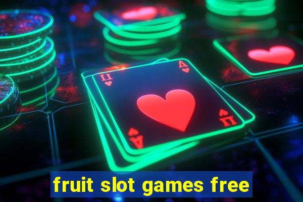 fruit slot games free