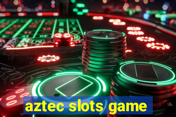 aztec slots game