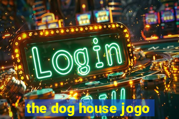 the dog house jogo