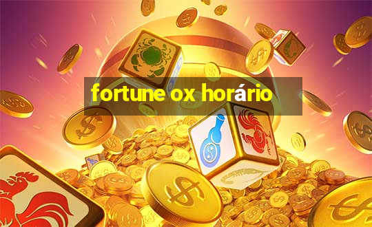 fortune ox horário