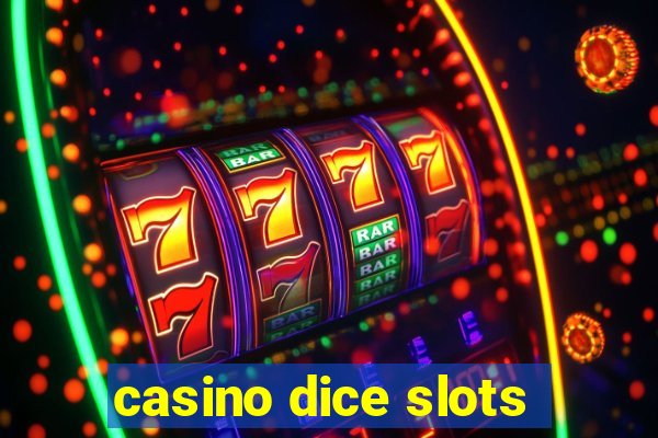 casino dice slots