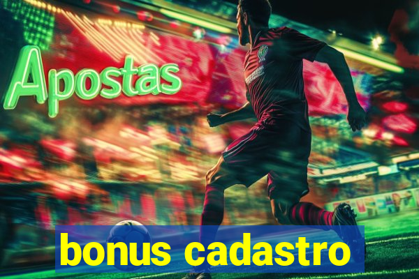 bonus cadastro