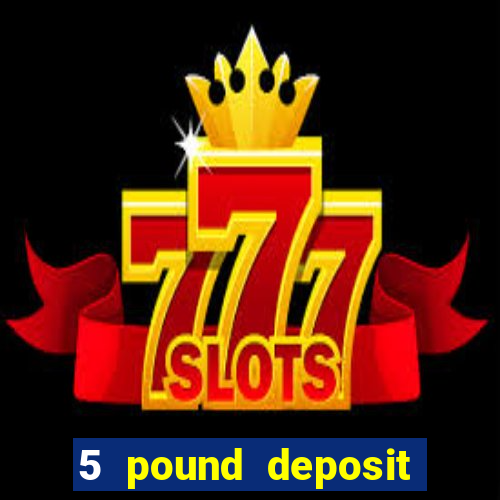 5 pound deposit bingo sites