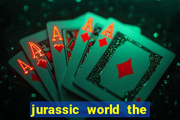 jurassic world the game apk dinheiro infinito