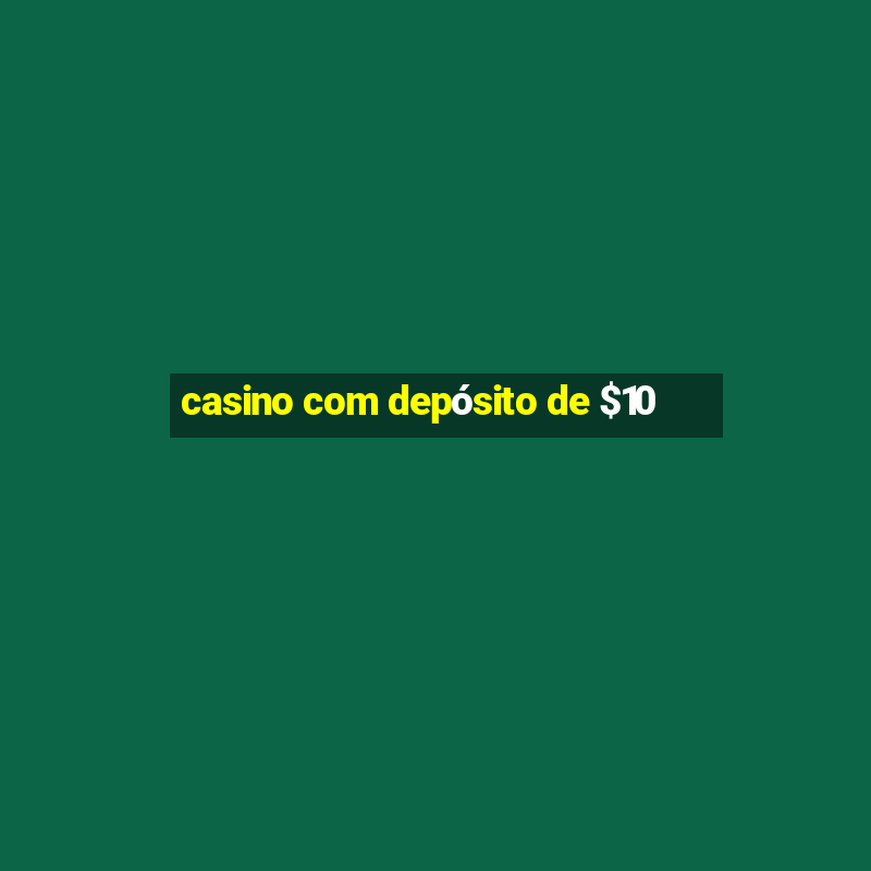 casino com depósito de $10