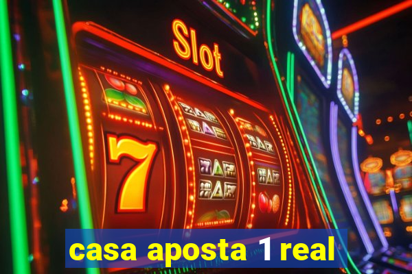 casa aposta 1 real