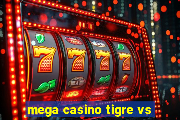 mega casino tigre vs