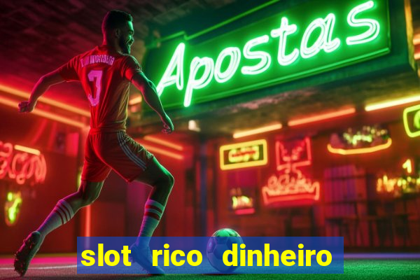 slot rico dinheiro real truco