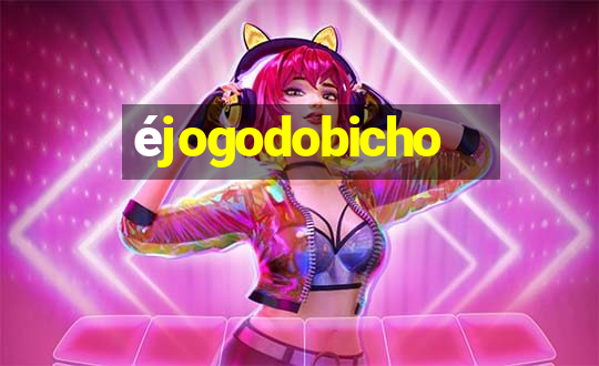 éjogodobicho