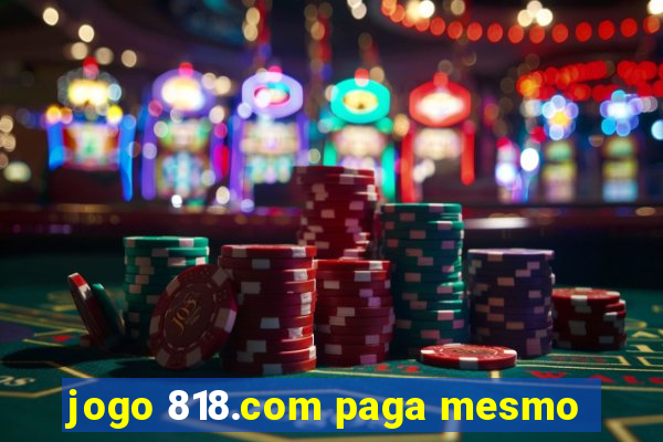 jogo 818.com paga mesmo