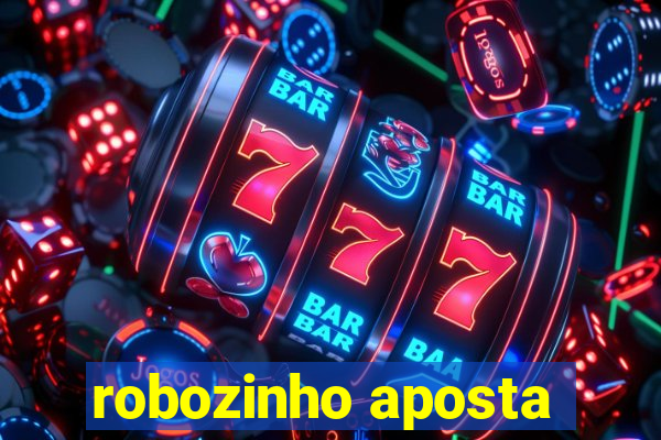 robozinho aposta