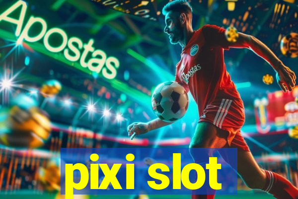 pixi slot