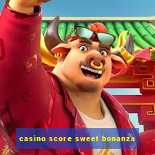 casino score sweet bonanza