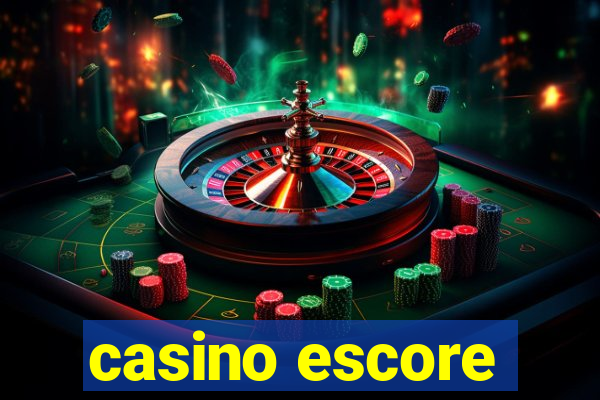 casino escore