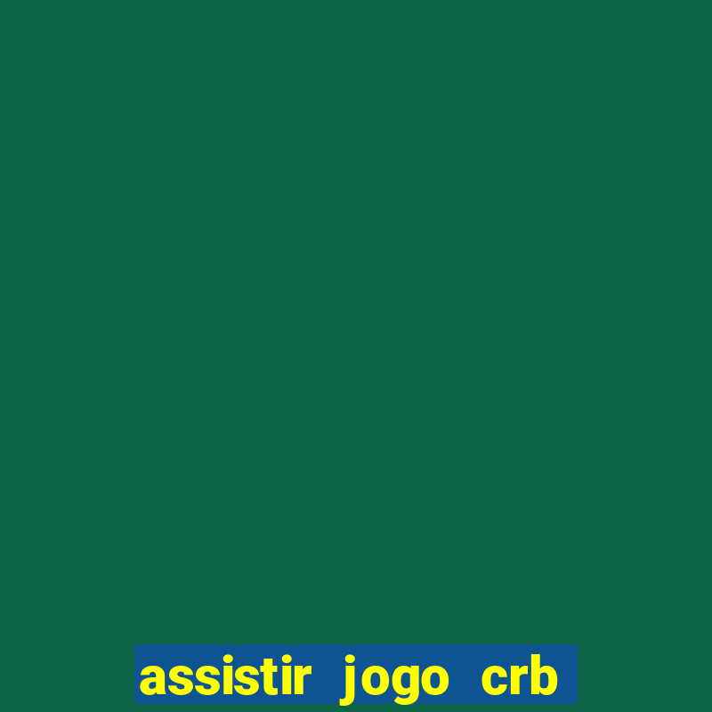 assistir jogo crb x sport