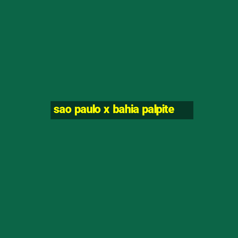 sao paulo x bahia palpite