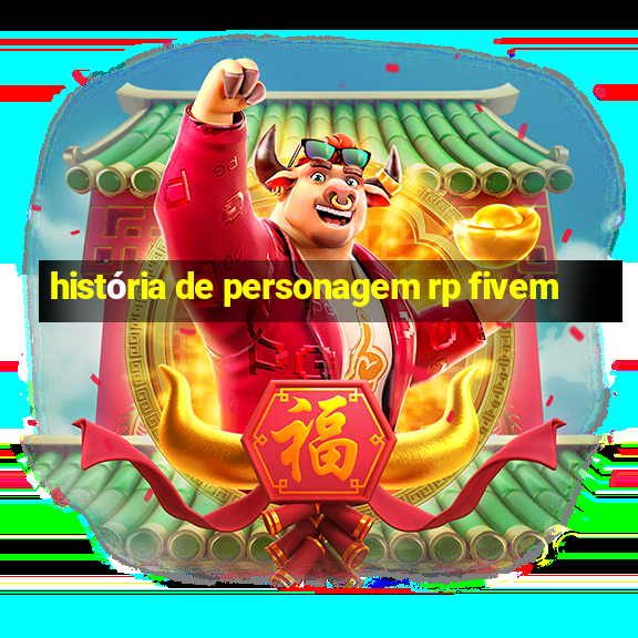 história de personagem rp fivem