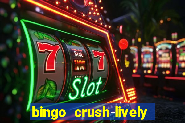 bingo crush-lively bingo club