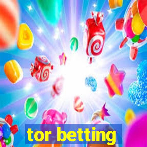 tor betting