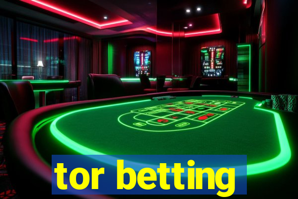 tor betting