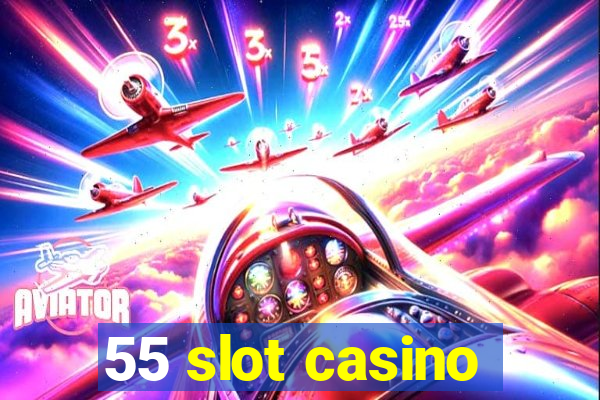 55 slot casino