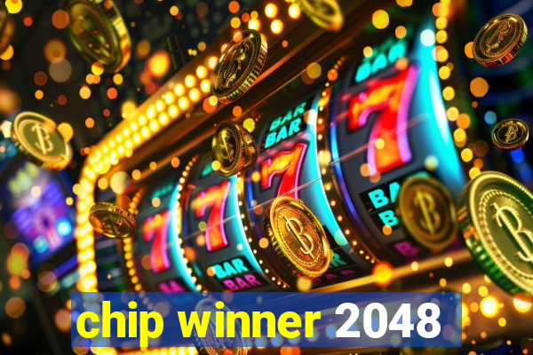 chip winner 2048