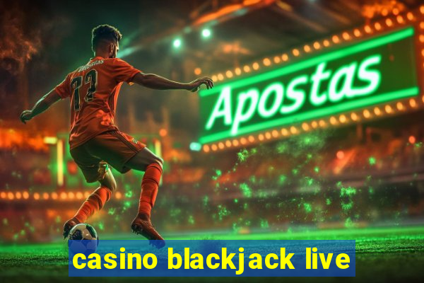 casino blackjack live