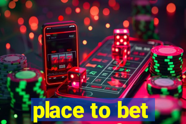 place to bet