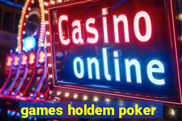 games holdem poker