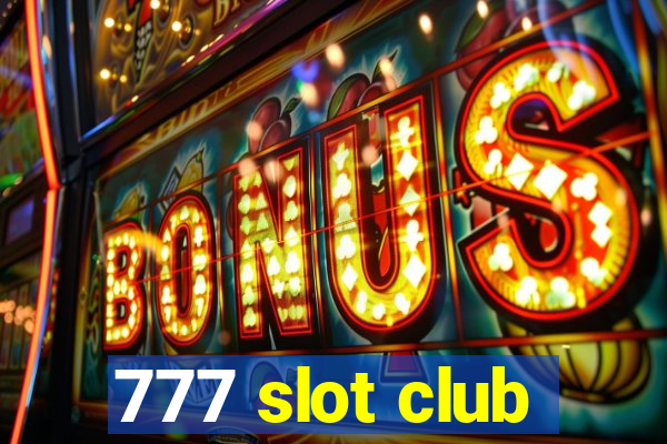 777 slot club