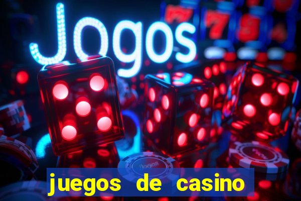 juegos de casino para ganar dinero real