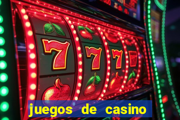 juegos de casino para ganar dinero real