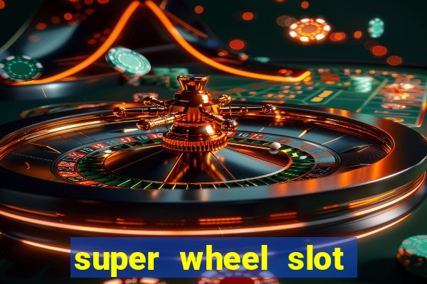 super wheel slot free play