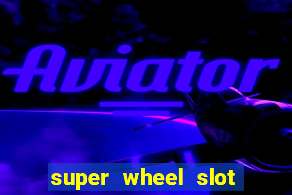 super wheel slot free play