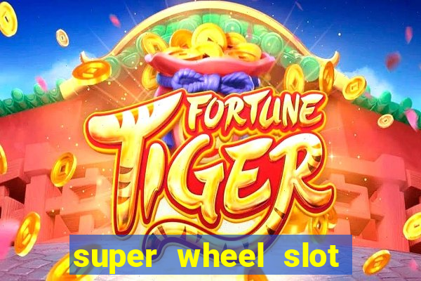 super wheel slot free play