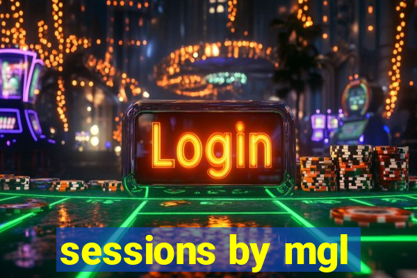 sessions by mgl