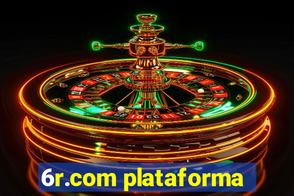 6r.com plataforma