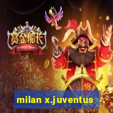 milan x.juventus