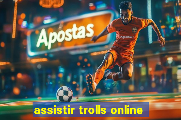 assistir trolls online