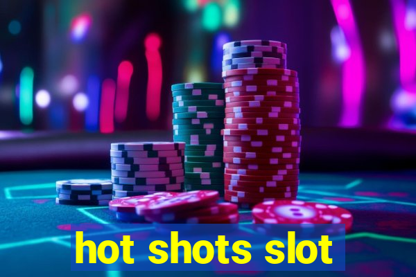 hot shots slot