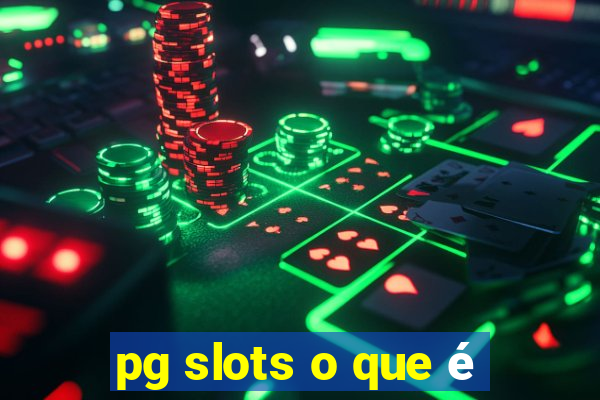 pg slots o que é