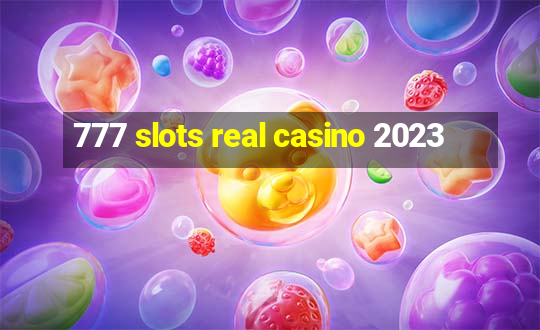 777 slots real casino 2023