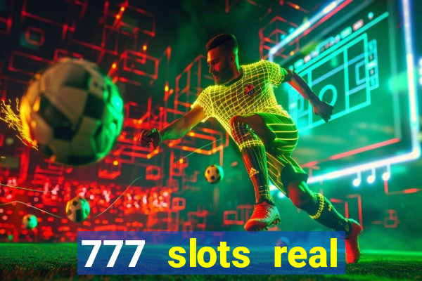 777 slots real casino 2023