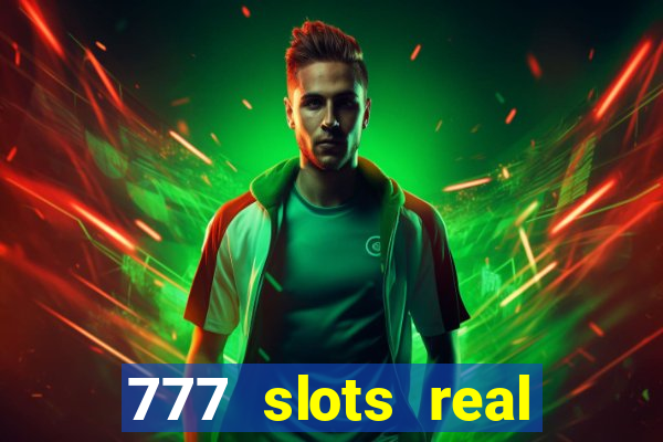 777 slots real casino 2023