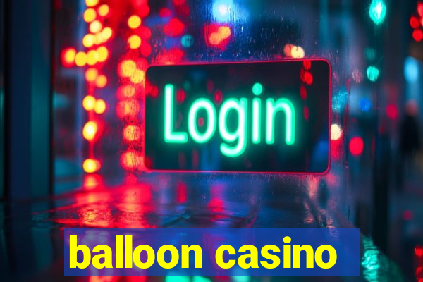 balloon casino