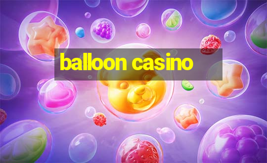 balloon casino